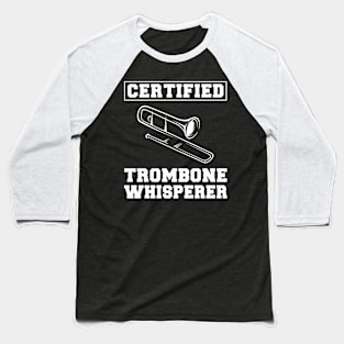 Brass and Laughs: Certified Trombone Whisperer Tee - Funny Music T-Shirt! Baseball T-Shirt